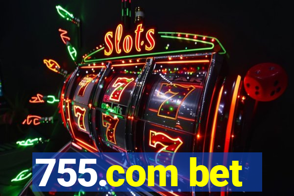 755.com bet